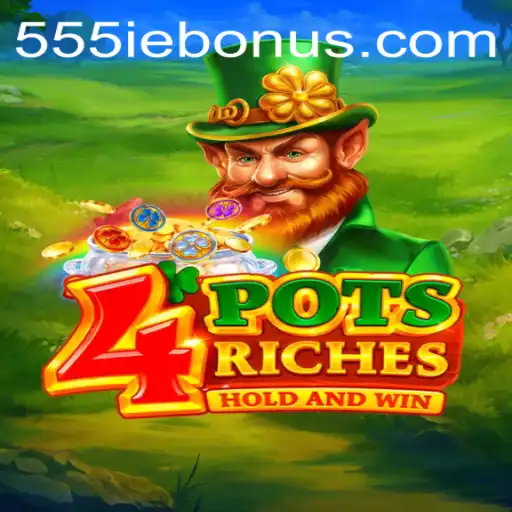 Discover the Exciting World of 4potsriches with the 555ie Bonus