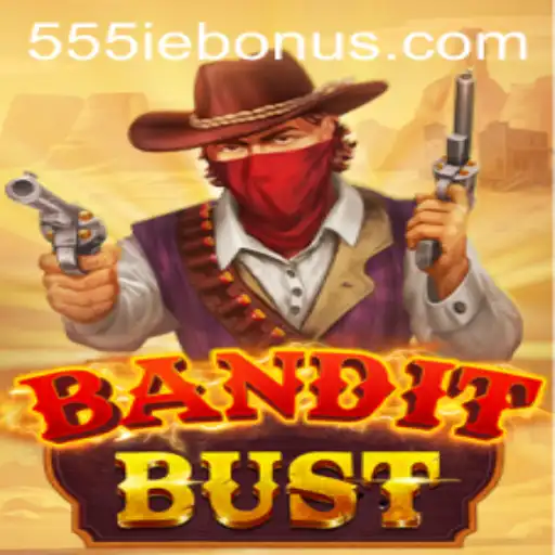 BanditBust: The Thrilling Adventure Awaits with 555ie Bonus