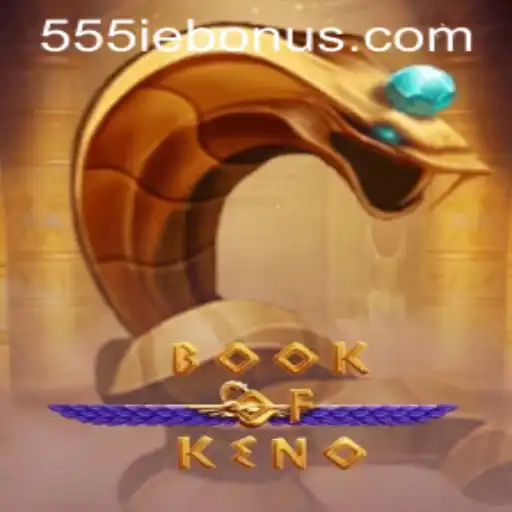 Exploring the World of BookOfKeno and the Alluring 555ie Bonus