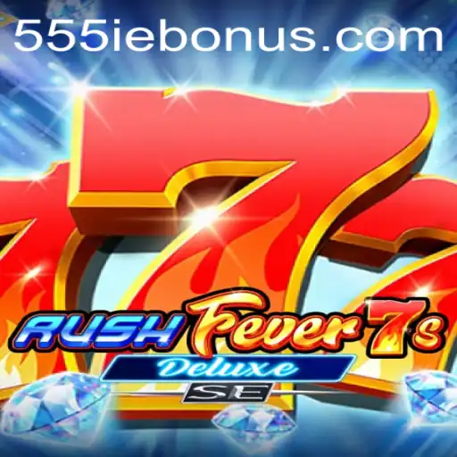 Exploring the Thrilling World of RushFever7sDeluxeSE and the 555ie Bonus