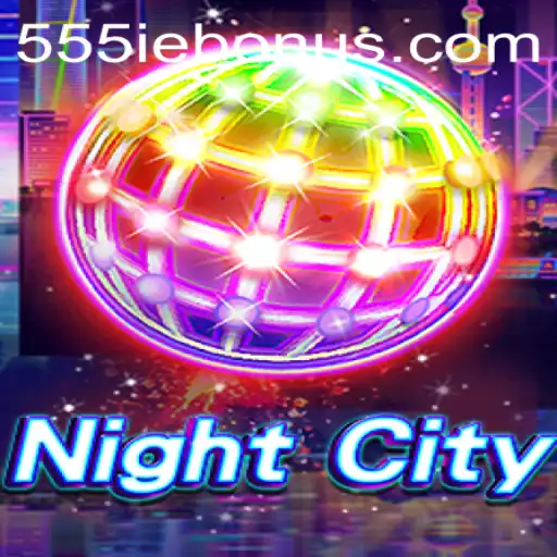 Exploring NightCity: A New Game Experience with 555ie Bonus