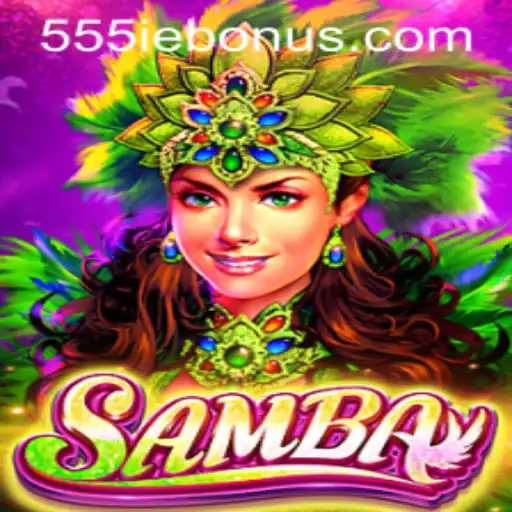 Exploring the Vibrant World of Samba: A Guide to the Game and the Unique 555ie Bonus